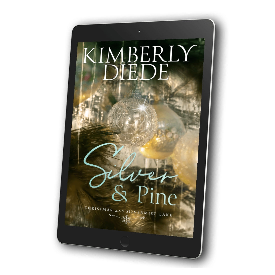 Silver & Pine ebook by Kimberly Diede displayed on a tablet, with silver and gold Christmas ornaments among pine branches on the cover.