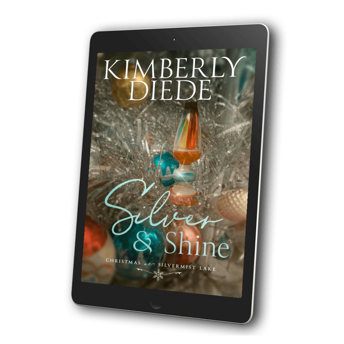 Silver & Shine ebook by Kimberly Diede displayed on a tablet, with colorful vintage Christmas ornaments on a silver aluminum tree on the cover.